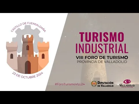 VIII Foro de Turismo Provincia de Valladolid: turismo industrial